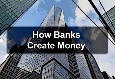 How Banks Create Money